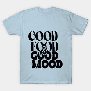 Good Food Is Good Mood Design T-shirt Gifts T-Shirt